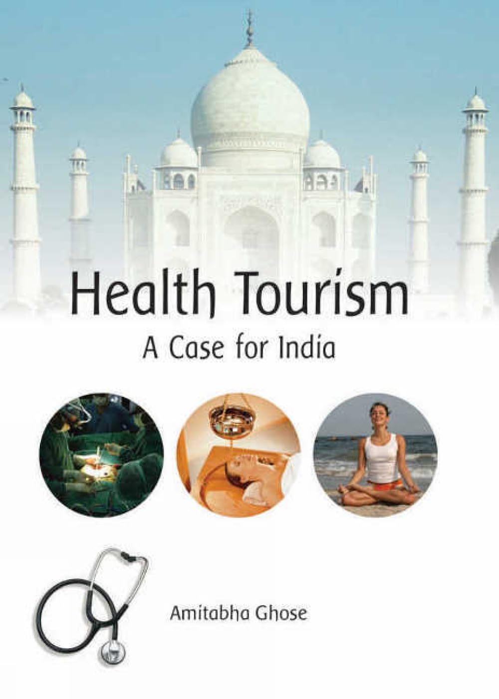 HEALTH TOURISM:A CASE FOR INDIA -Hardcover