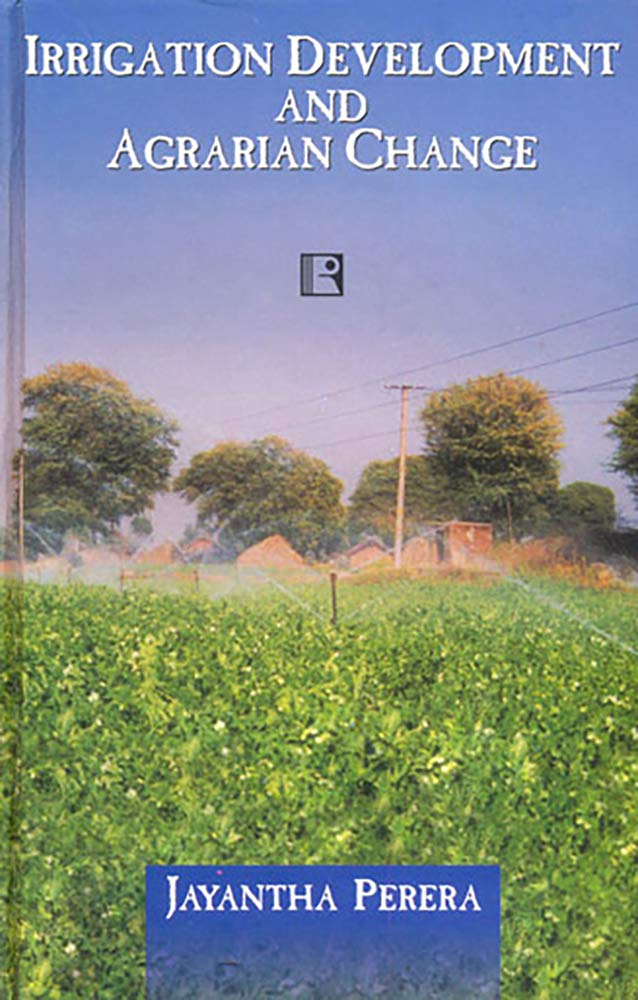 Irrigation Development and Agrarian Change: A Study In Sindh, Pakistan -Hardcover