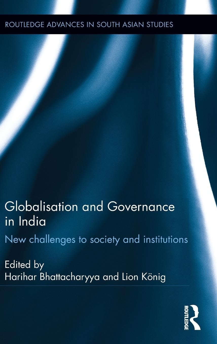 GLOBALISATION AND GOVERNANCE IN INDIA: NEW CHALLENGES TO SOCIETY AND INSTITUTIONS