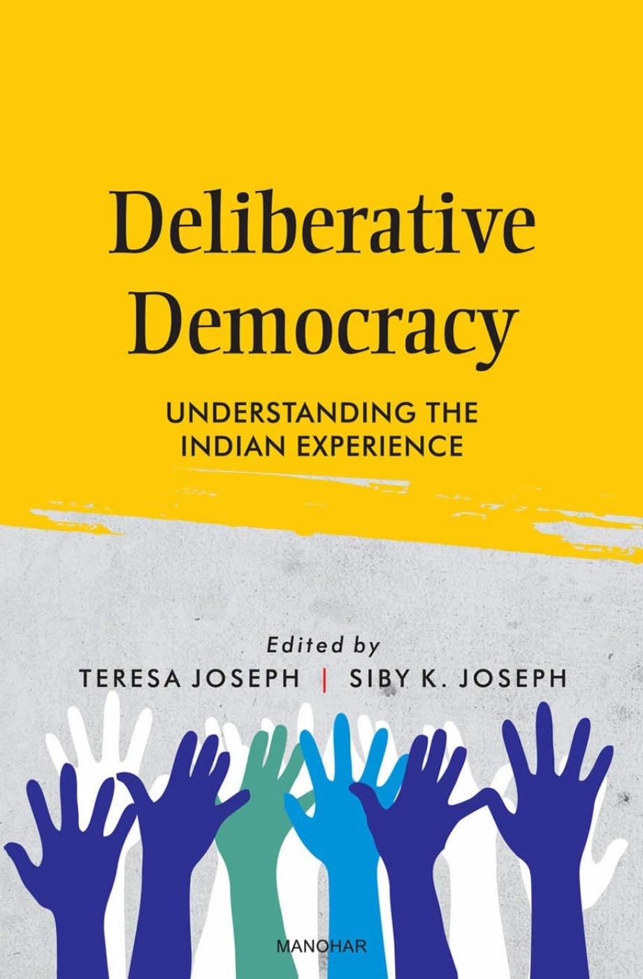 DELIBERATIVE DEMOCRACY: UNDERSTANDING THE INDIAN EXPERIENCE