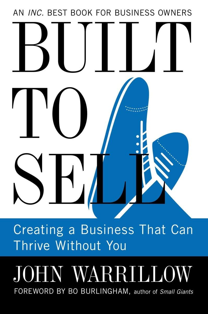 Built to Sell: Creating a Business that can Thrive Without You Paperback