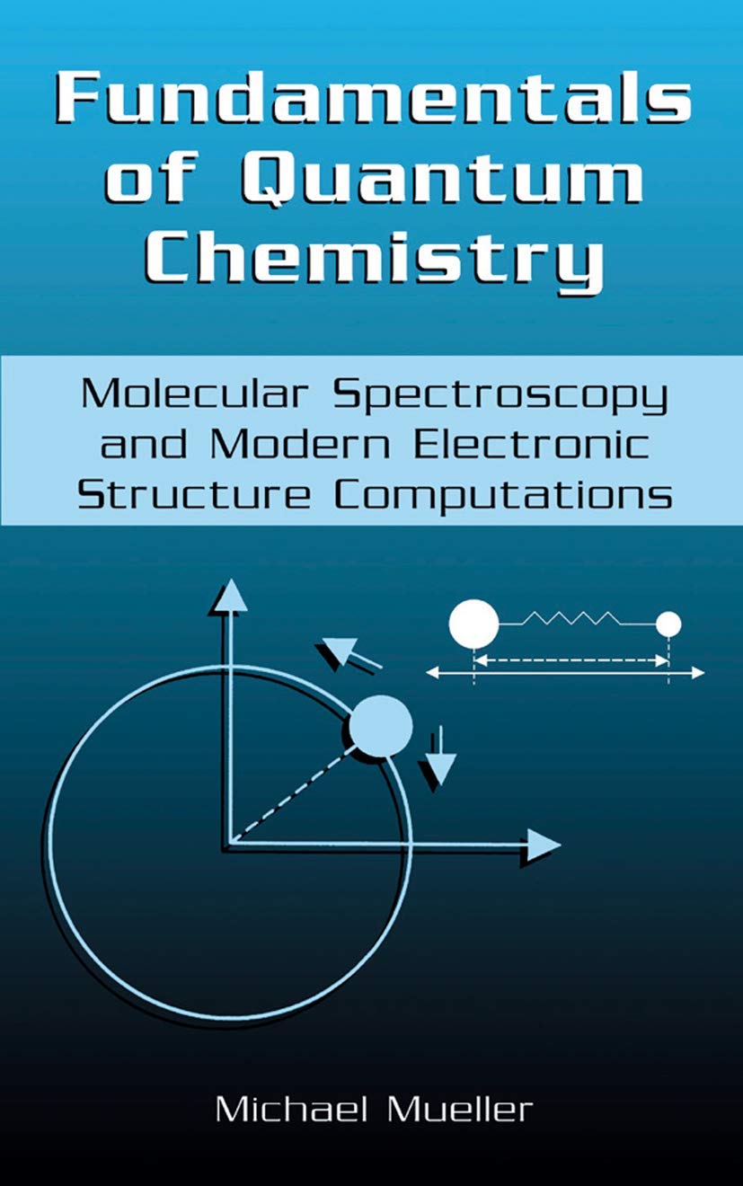 FUNDAMENTALS OF QUANTUM CHEMISTRY MOLECULAR SPECTROSCOPY AND MODERN ELECTRONIC STRUCTURE COMPUTATIONS (Hardcover 2001)