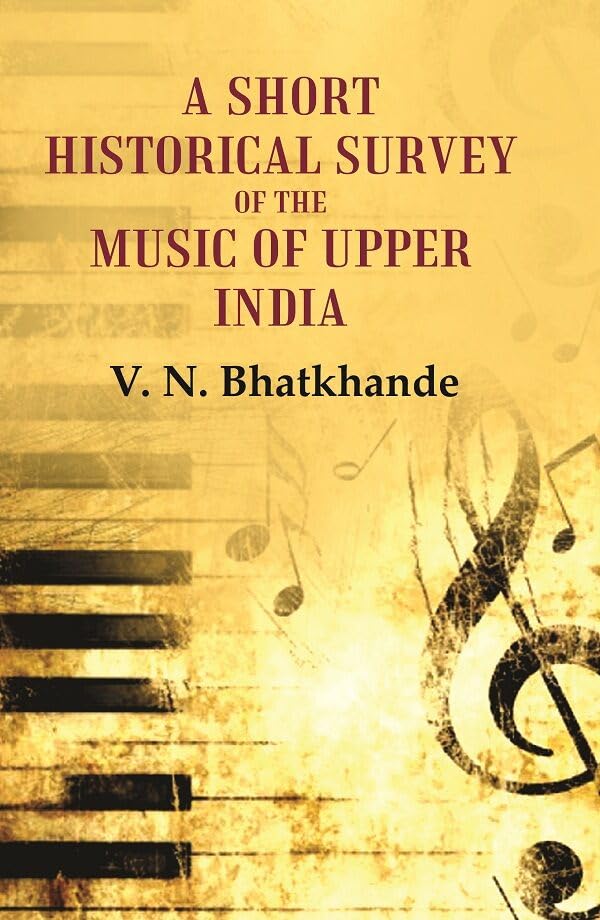 A Short Historical Survey of the Music of Upper India - Paperback