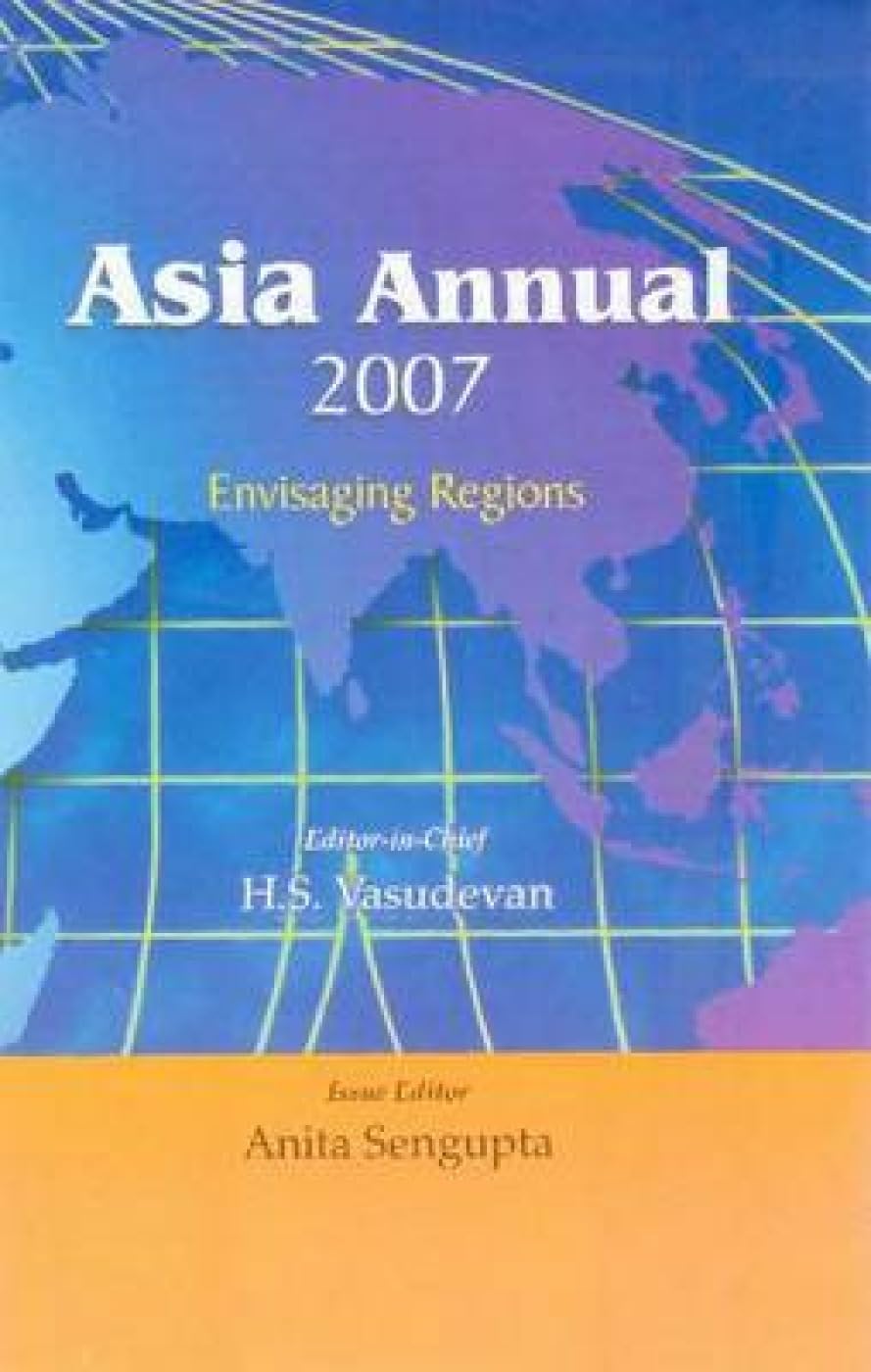 ASIA ANNUAL 2007: ENVISAGING REGIONS