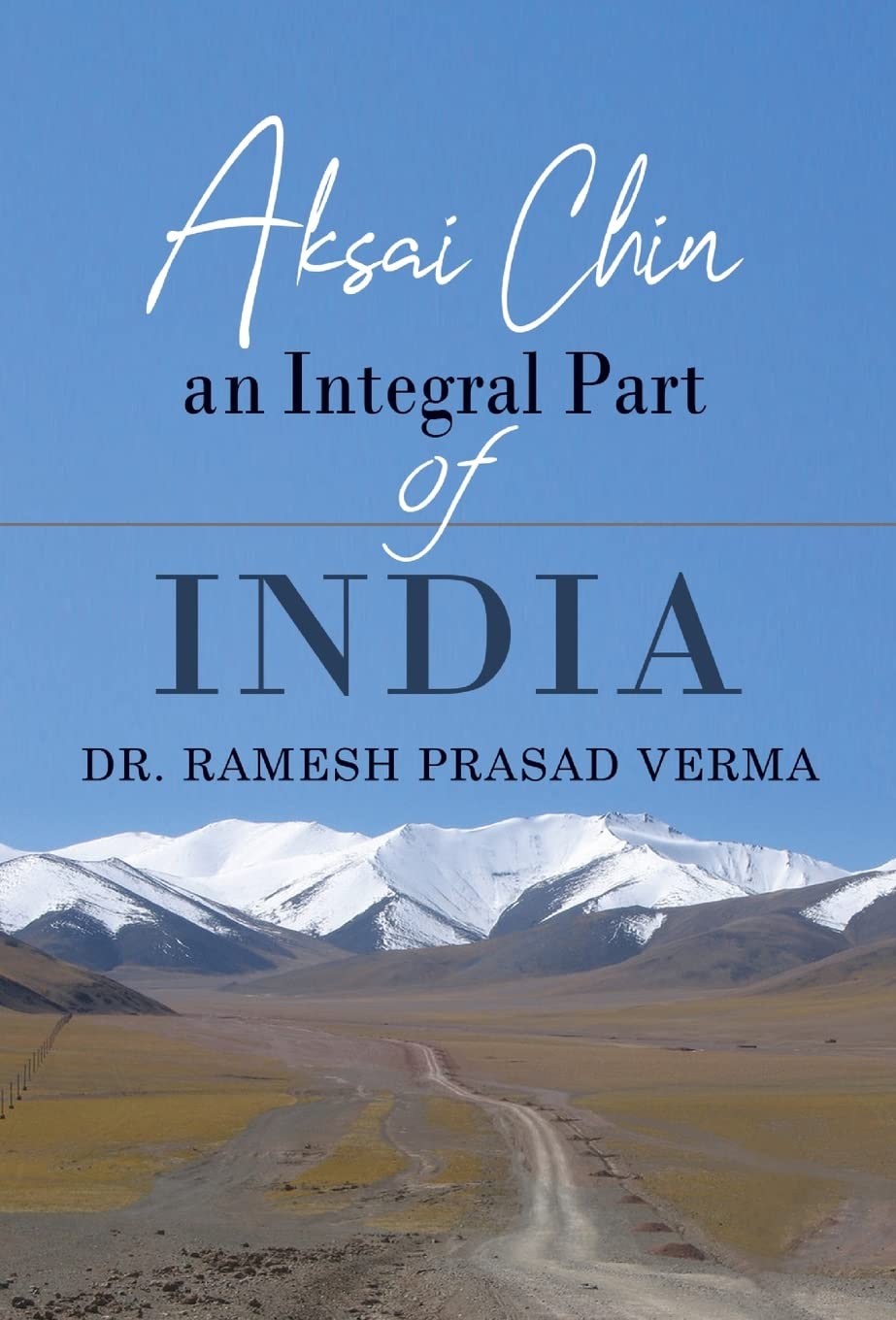 Aksai Chin: An Integral Part of India