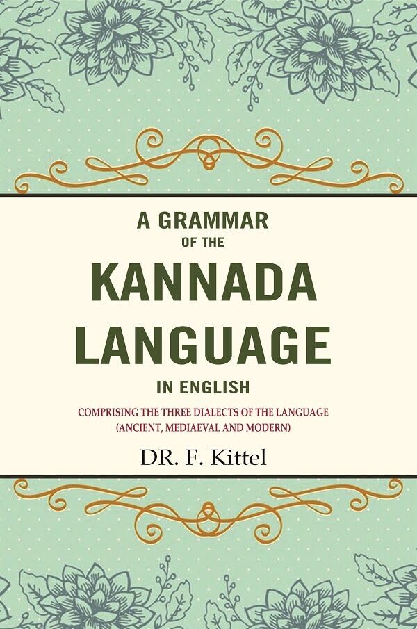 A Grammar of the Kannada Language in English: Comprising the Three Dialects of the Language (Ancient, Mediaeval and Modern) - Paperback