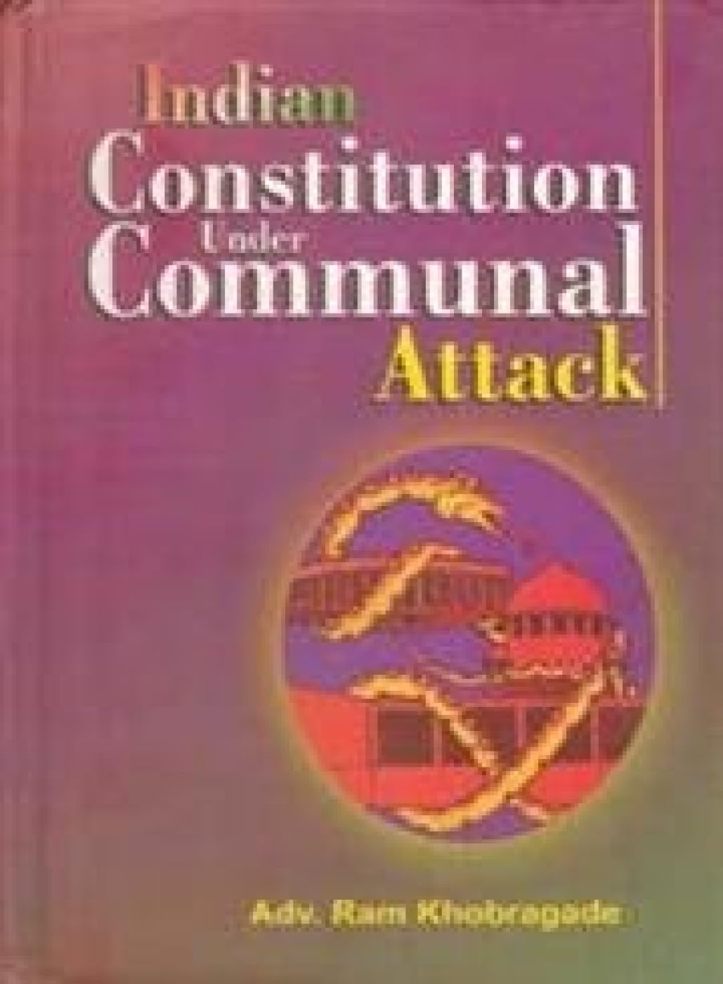 Indian Constitution Under Communal Attack