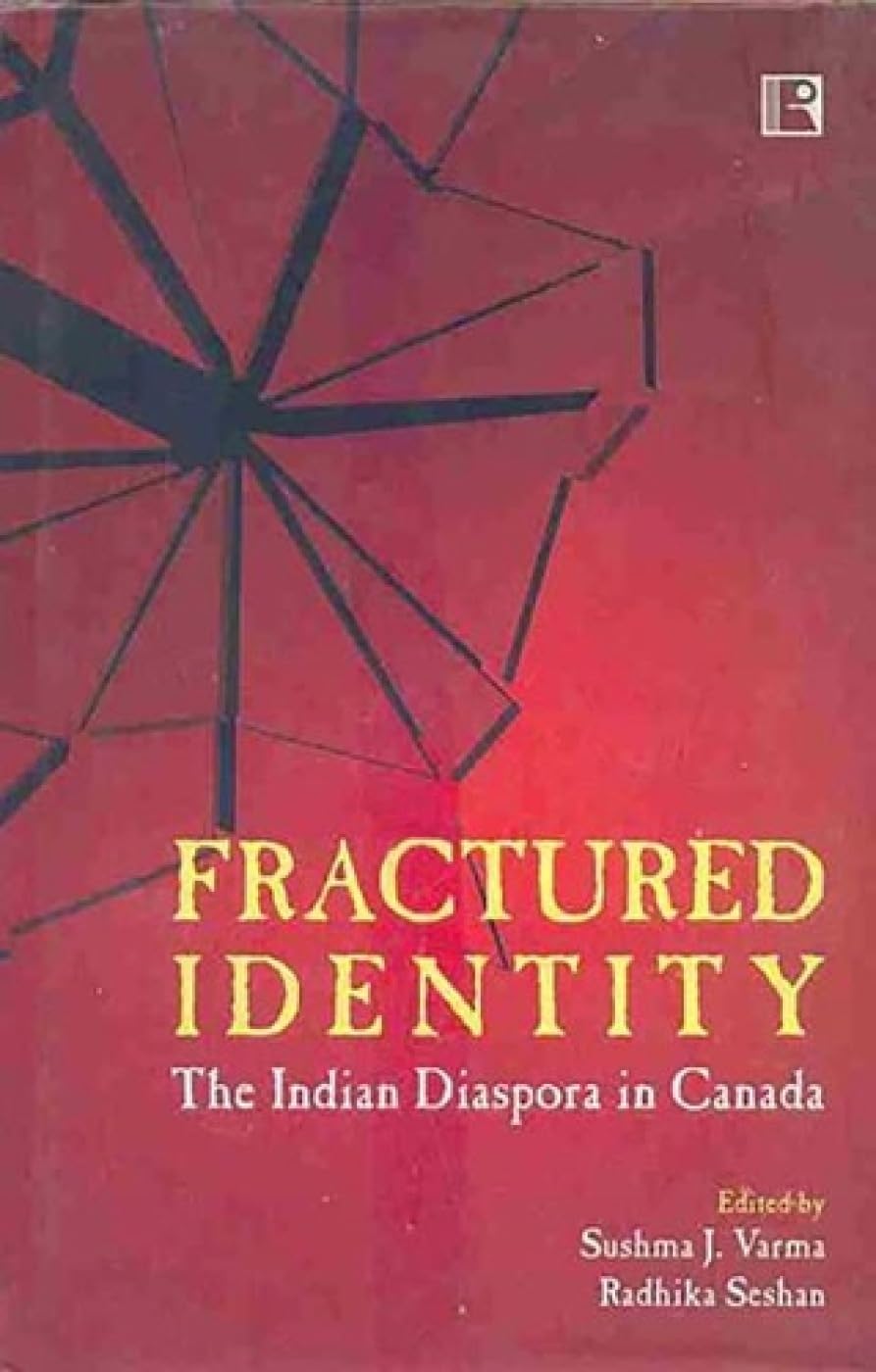 Fractured Identity: The Indian Diaspora in Canada -Hardcover