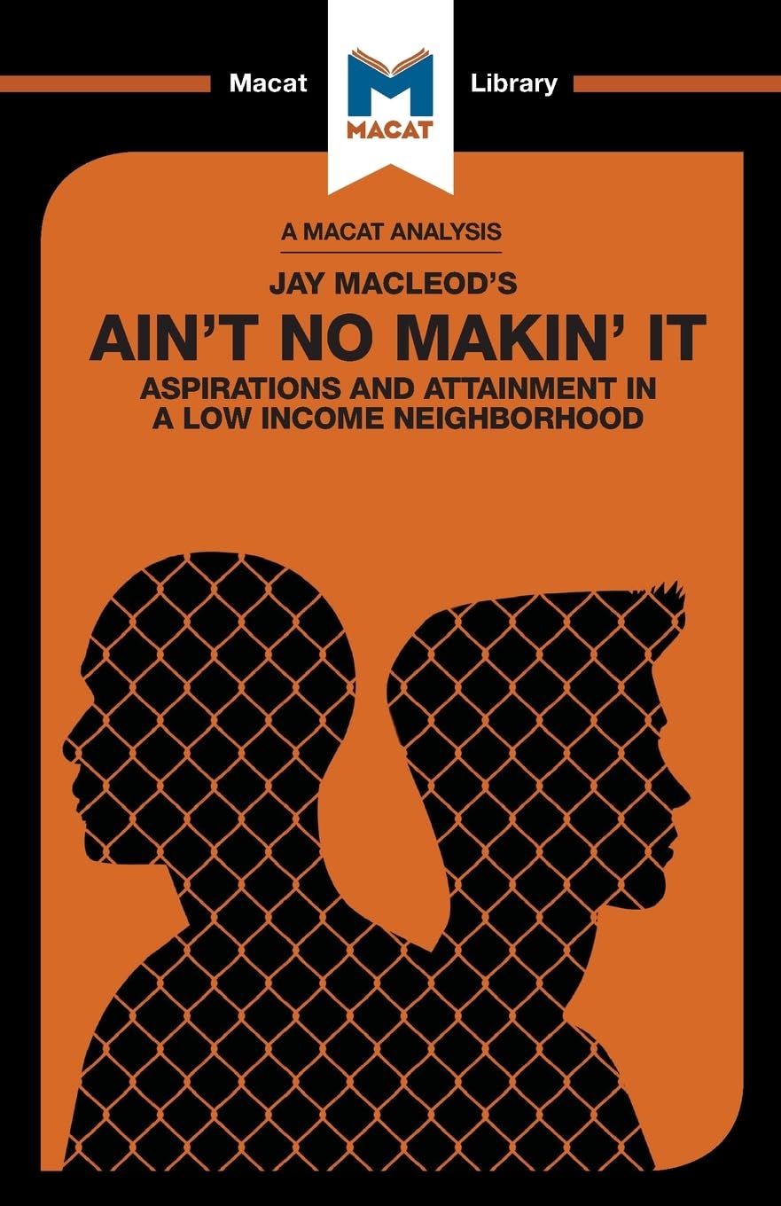 AN ANALYSIS OF JAY MACLEOD'S AIN'T NO MAKIN' IT: ASPLIRATIONS AND ATTAINMENT IN A LOW-INCOME NEIGHBORHOOD