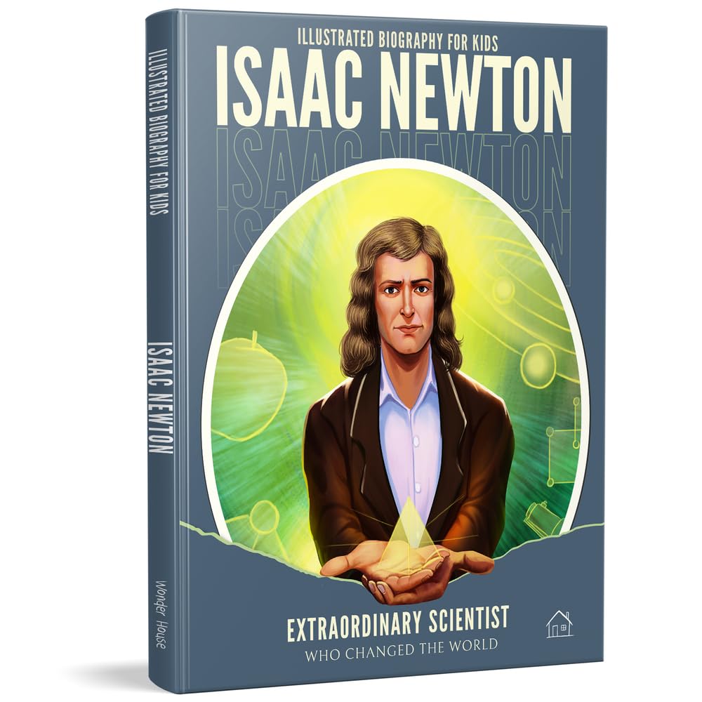Illustrated Biography for Kids: Isaac Newton-Extraordinary scientist who changed the World