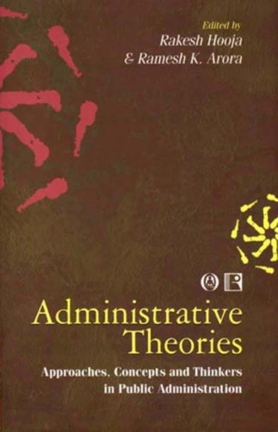 Administrative Theories: Approaches Concepts and Thinkers in Public Administration -Hardcover