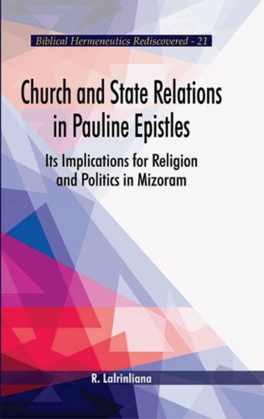 Church and State Relations in Pauline Epistles
:Its Implications for Religion and Politics in Mizoram