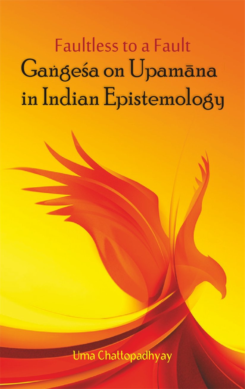 Faultless to a Fault : Gangesha on Upamana in Indian Epistemology - Hardcover