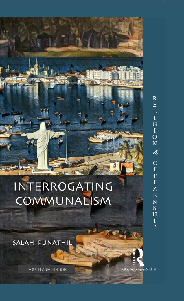 INTERROGATING COMMUNALISM: VIOLENCE, CITIZENSHIP AND MINORITIES IN SOUTH INDIA