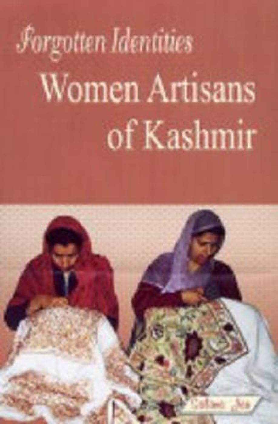 Forgotten Identities: Women Artisans of Kashmir
