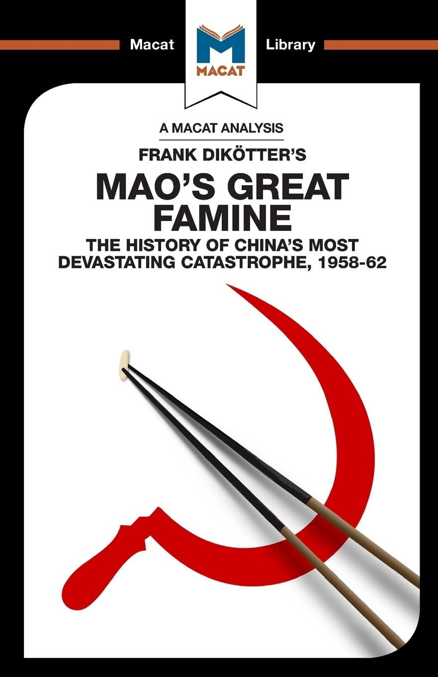 AN ANALYSIS OF FRANK DIKOTTER'S: MAO'S GREAT FAMINE