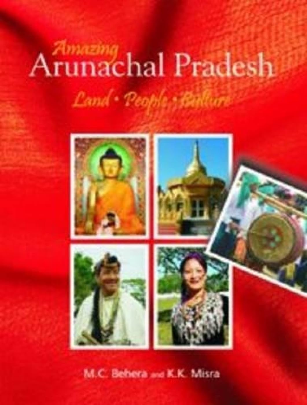 AMAZING ARUNACHAL PRADESH: Land, People and Culture - Hardcover