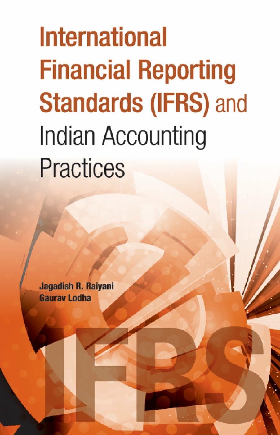 International Financial Reporting Standards (IFRS) and Indian Accounting Practices
