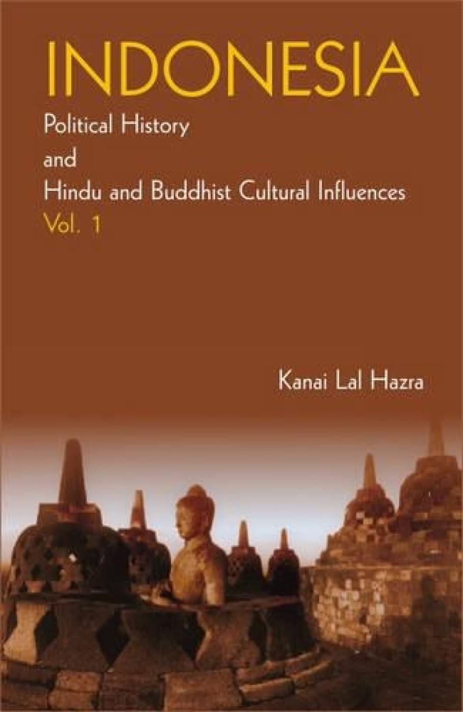 Indonesia: Poltical History and the Hindu / Buddhist Cultural Influence (2 Vols. Set)