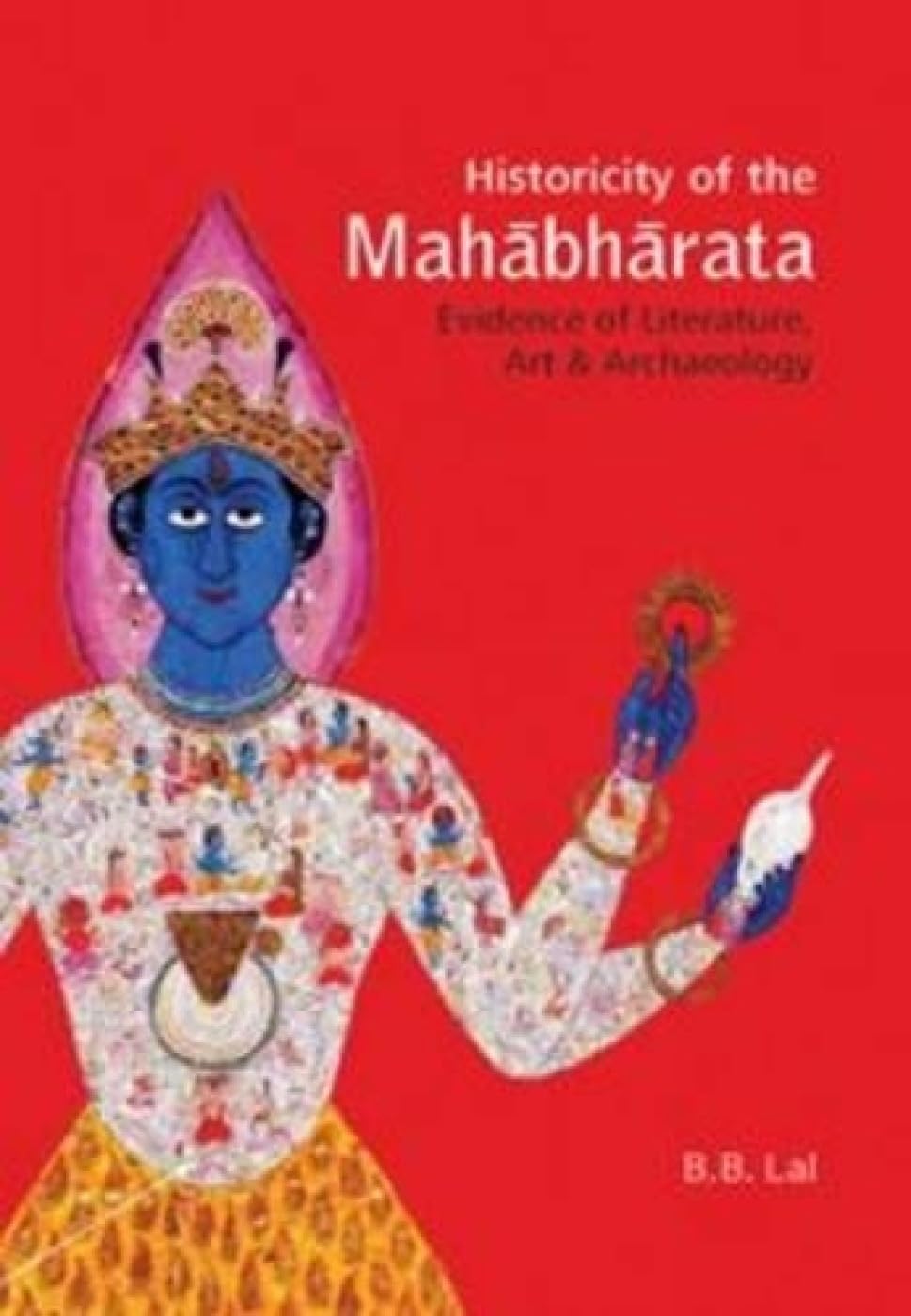 HISTORICITY OF THE MAHABHARATA: Evidence of Literature, Art & Archaeology - Hardcover