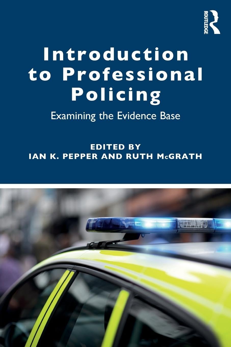 INTRODUCTION TO PROFESSIONAL POLICING: EXAMINING THE EVIDENCE BASE