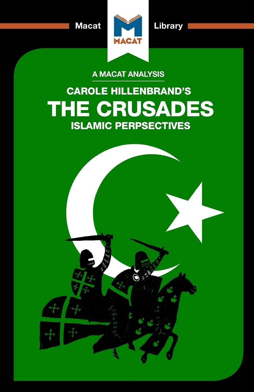 AN ANALYSIS OF CAROLE HILLENBRAND'S THE CRUSADES: ISLAMIC PERSPECTIVES