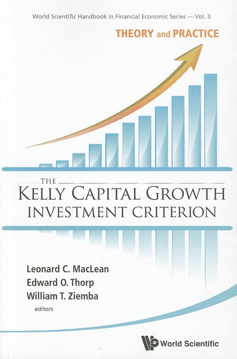 KELLY CAPITAL GROWTH INVESTMENT CRITERION: THEORY AND PRACTICE