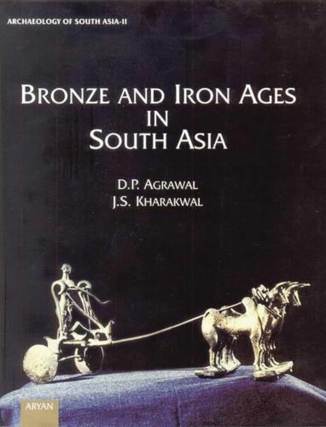 BRONZE AND IRON AGES IN SOUTH ASIA - Hardcover