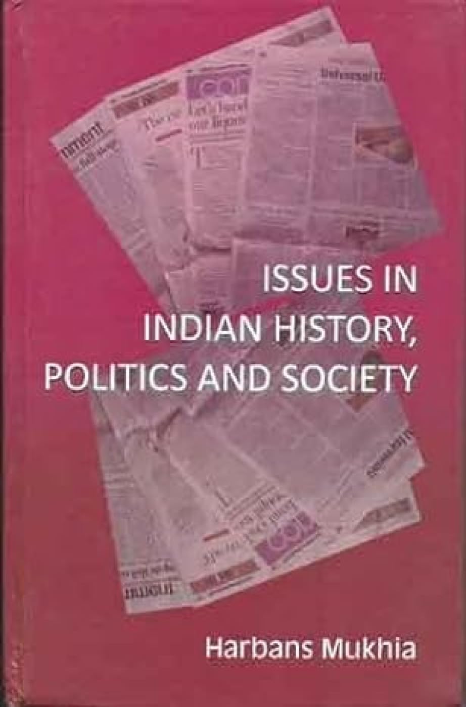 Issues in Indian History, Politics and Society; Select Newspaper Articles and Book Reviews