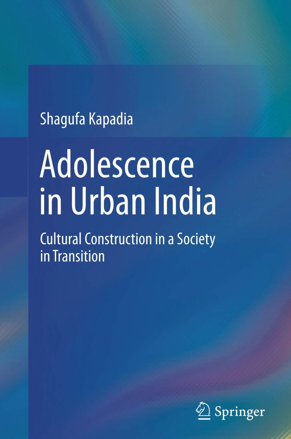 Adolescence in Urban India: Cultural Construction in a Society -Hardcover