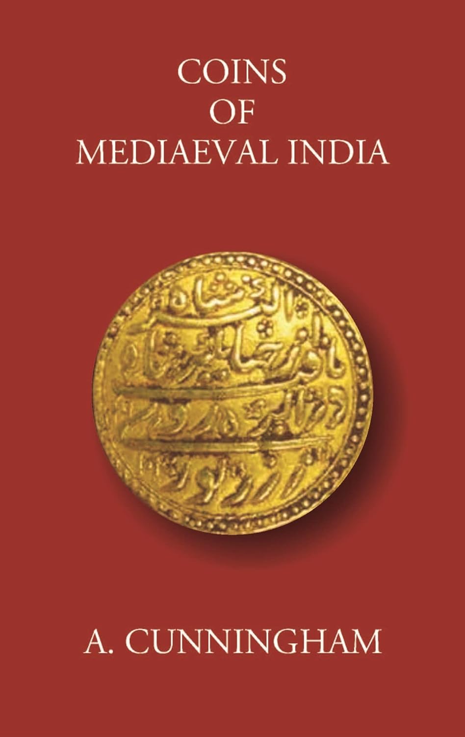 COINS OF MEDIAEVAL INDIA FROM THE SEVENTH CENTURY DOWN TO THE MUHAMMADAN CONQUESTS -HB