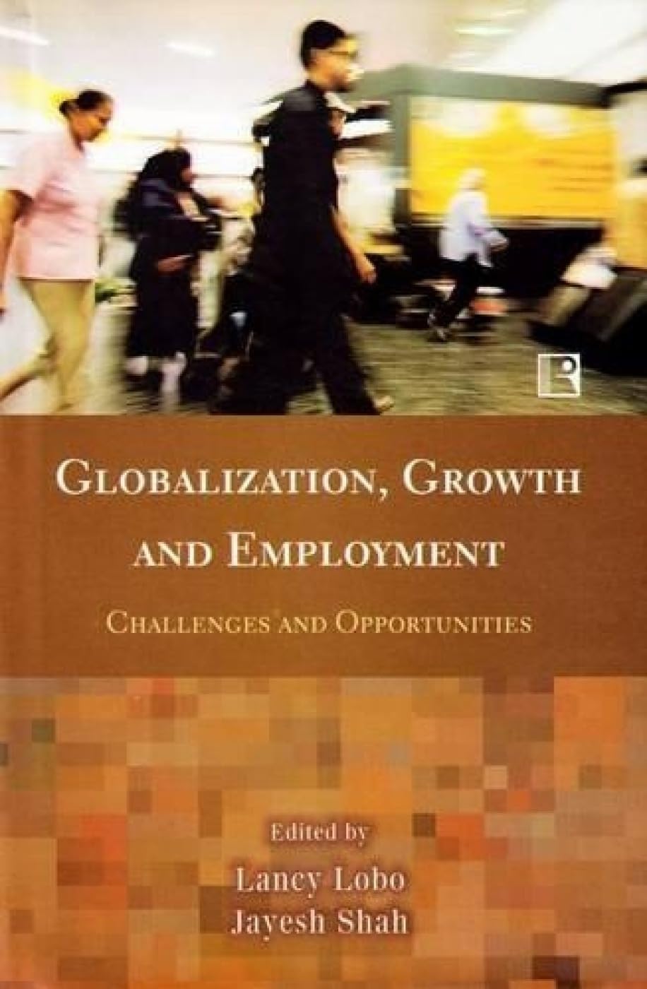 Globalisation Growth and Employment: Challenges and Opportunities -Hardcover