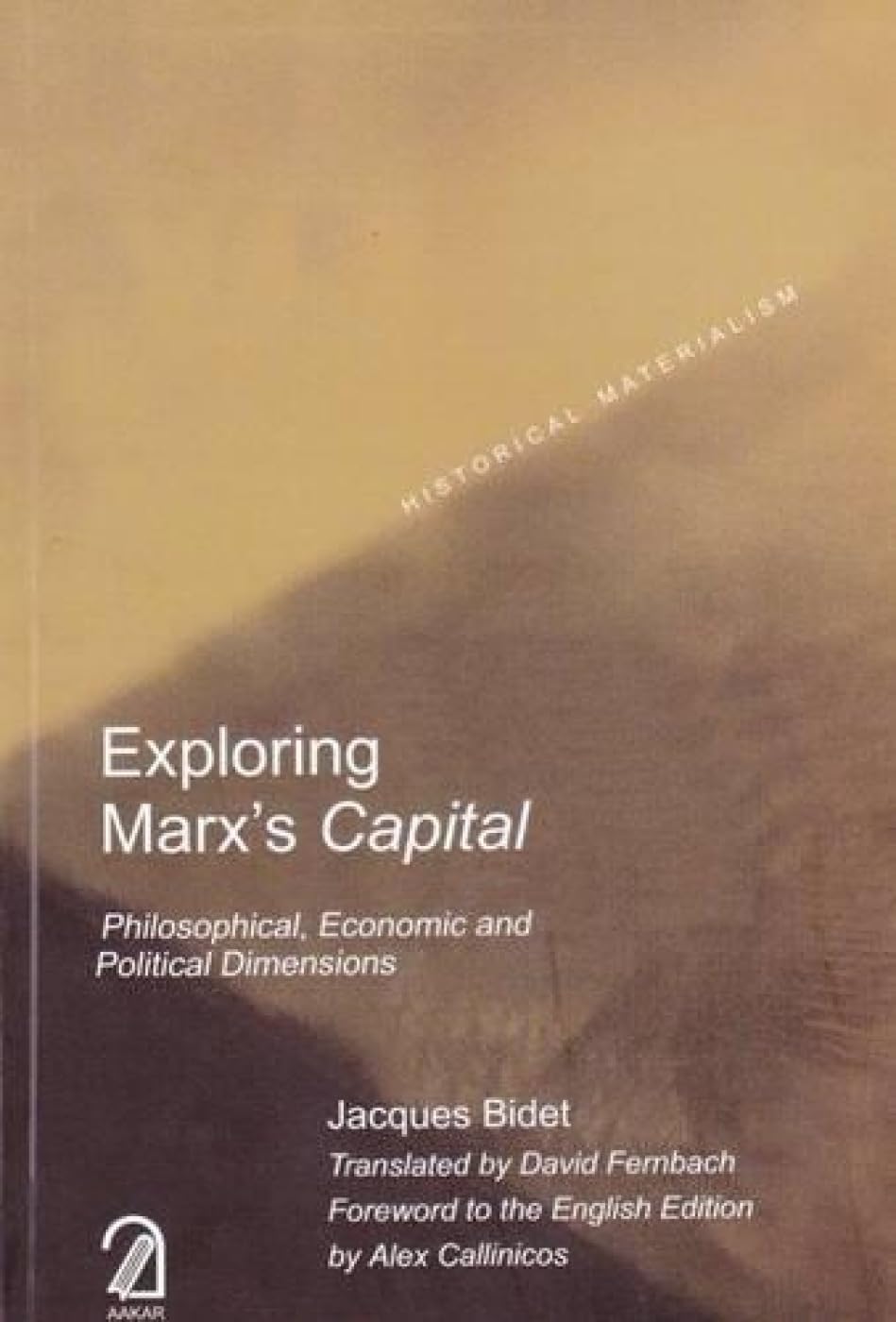 Exploring Marx's Capital: Philosophical, Economic and Political Dimensions (Historical Materialism Series)