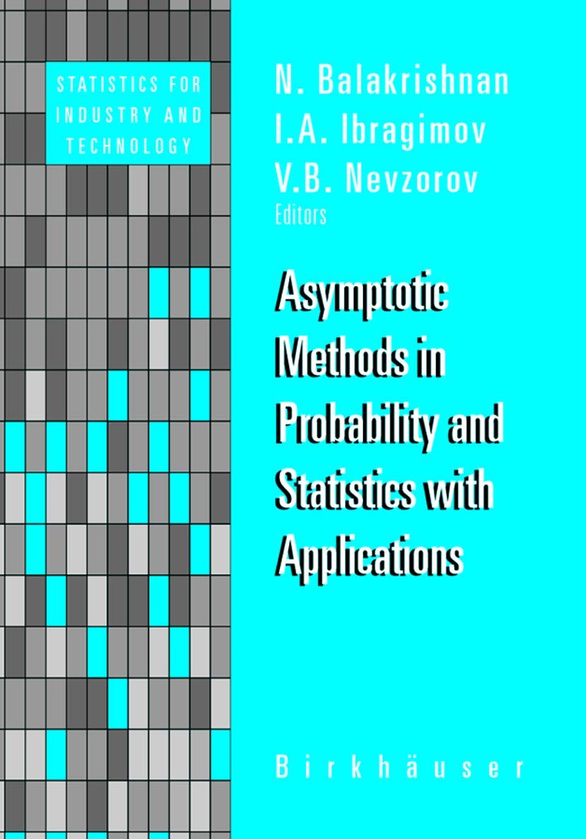 ASYMPTOTIC METHODS IN PROBABILITY AND STATISTICS WITH APPLICATIONS