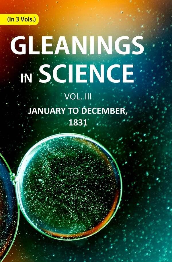 Gleanings in Science: January to December, 1831 - HARDCOVER , VOL -3