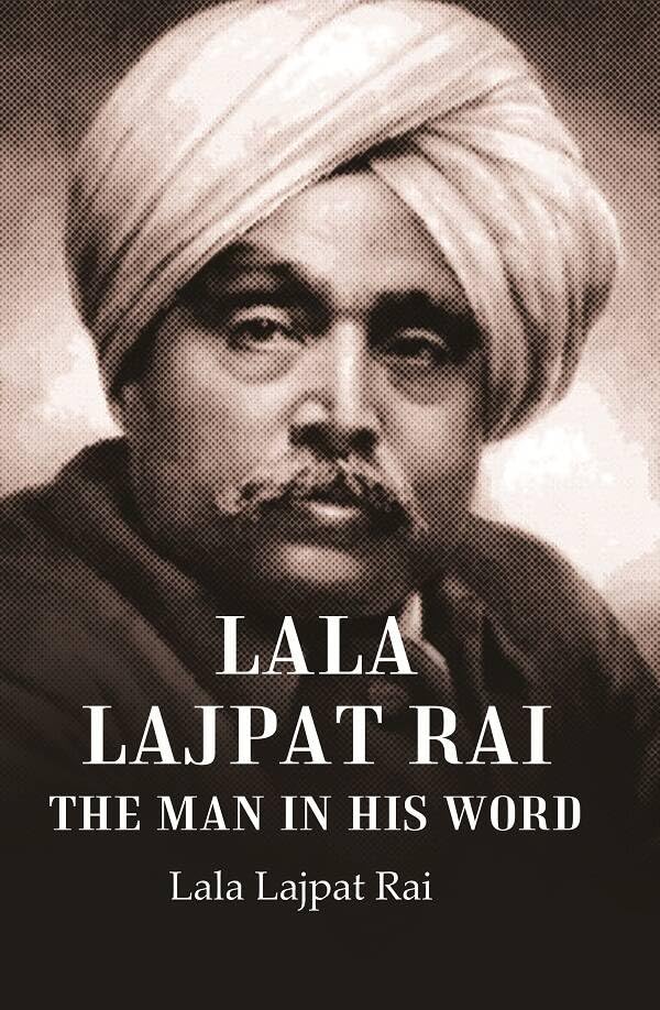 Lala Lajpat Rai The Man in His Word - Hardcover