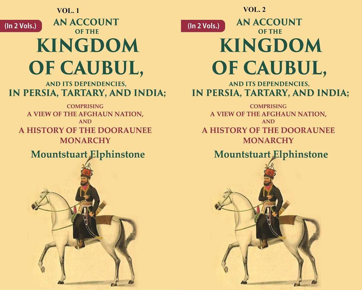 An Account of the Kingdom of Caubul, and its Dependencies, in Persia, Tartary, and India: Comprising a View of the Afghaun Nation 2 VOL. SET - Paperback