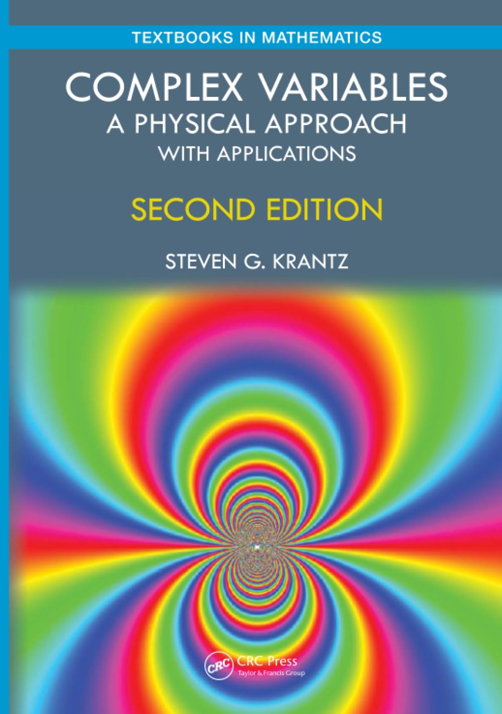 COMPLEX VARIABLES : A PHYSICAL APPROACH WITH APPLICATIONS, 2ND EDITION