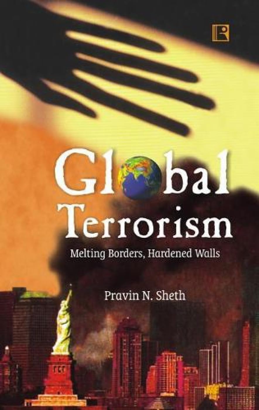 Global Terrorism: Melting Borders, Hardened Walls -Hardcover