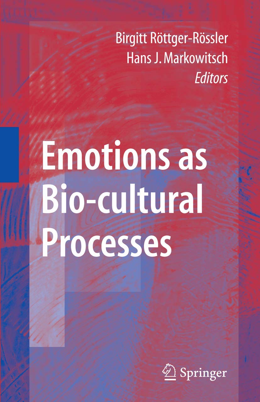 EMOTIONS AS BIO-CULTURAL PROCESSES