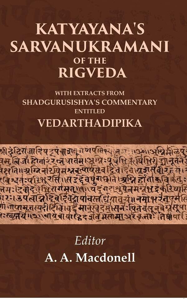 Katyayana's Sarvanukramani of the Rigveda: With Extracts from Shadgurusishya's Commentary Entitled Vedarthadipika  - Paperback