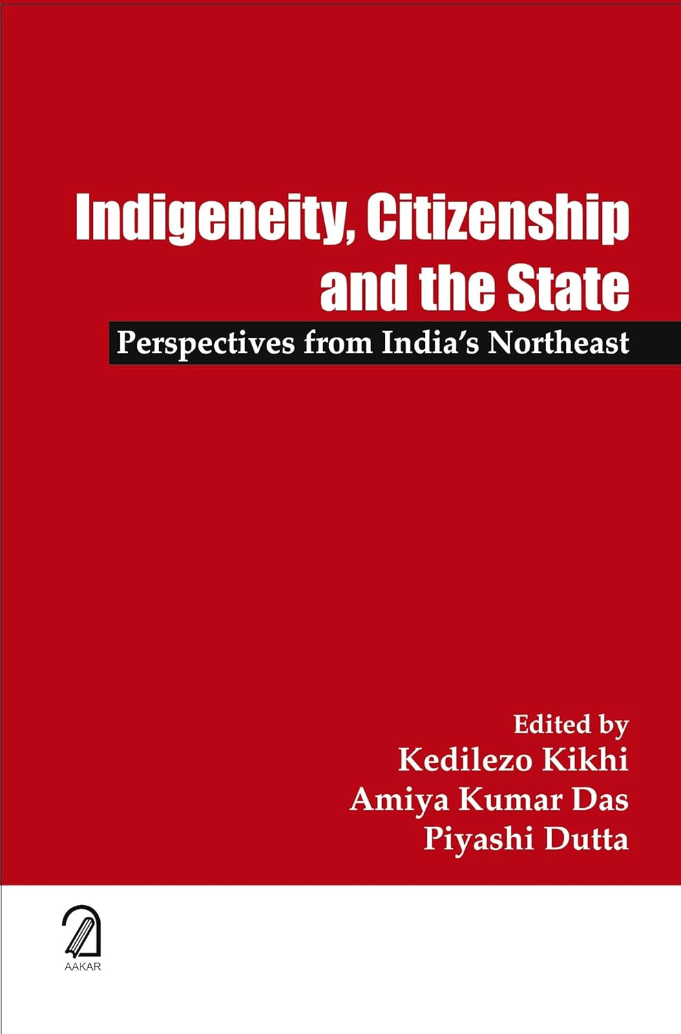 Indigeneity, Citizenship and the State: Perspectives From India's Northeast