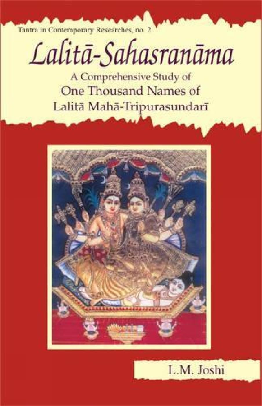 Lalita-Sahasranama — A Comprehensive Study of One Thousand Names of Lalita Maha-Tripurasundari - Hardcover