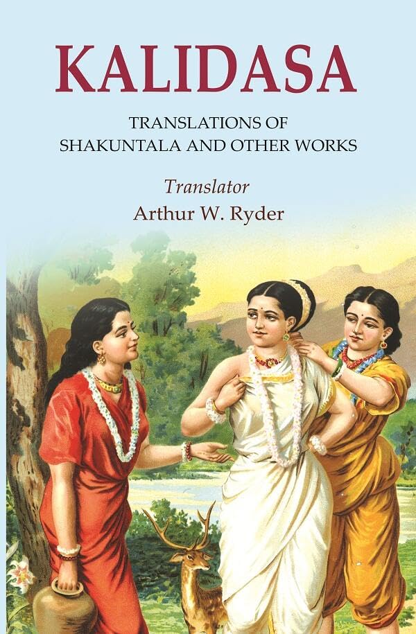 Kalidasa: Translations of Shakuntala and other Works - Hardcover