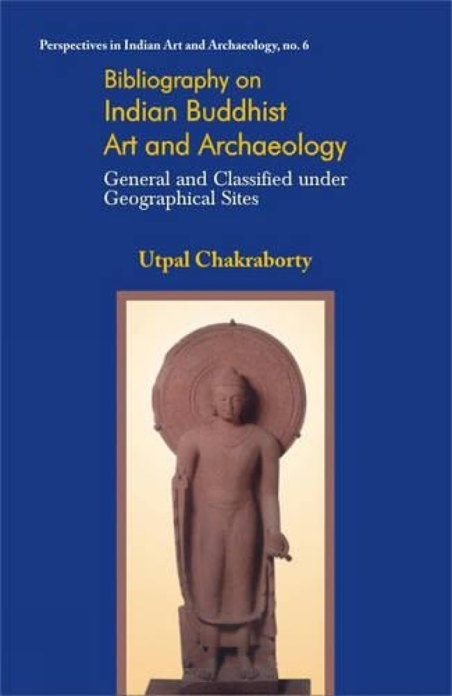 Bibliography on Indian Buddhist Art and Archaeology -Hardcover