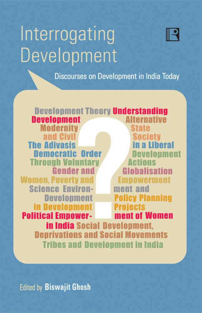 Interrogating Development: Discourses on Development in India Today -Hardcover