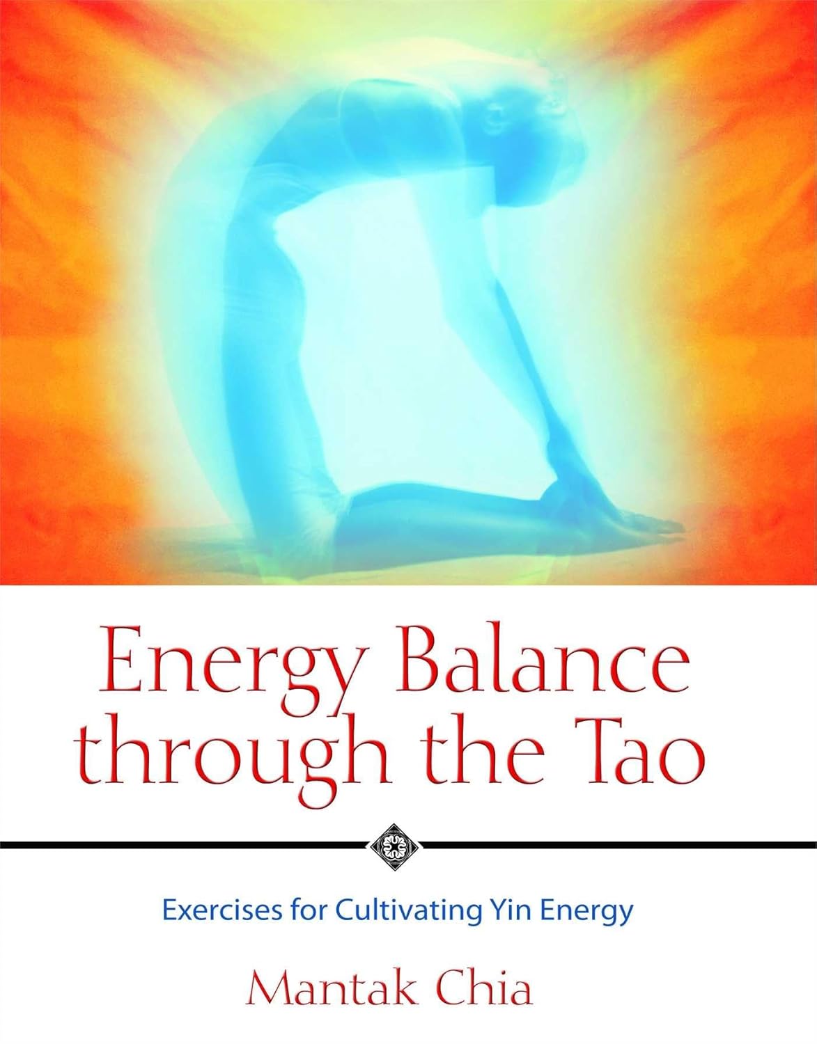 ENERGY BALANCE THROUGH TAO, MANTAK CHIA