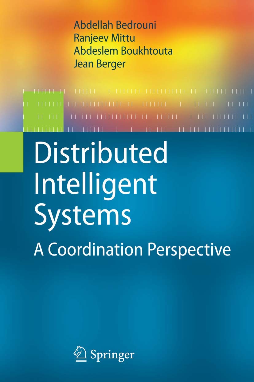 DISTRIBUTED INTELLIGENT SYSTEMS: A COORDINATION PERSPECTIVE