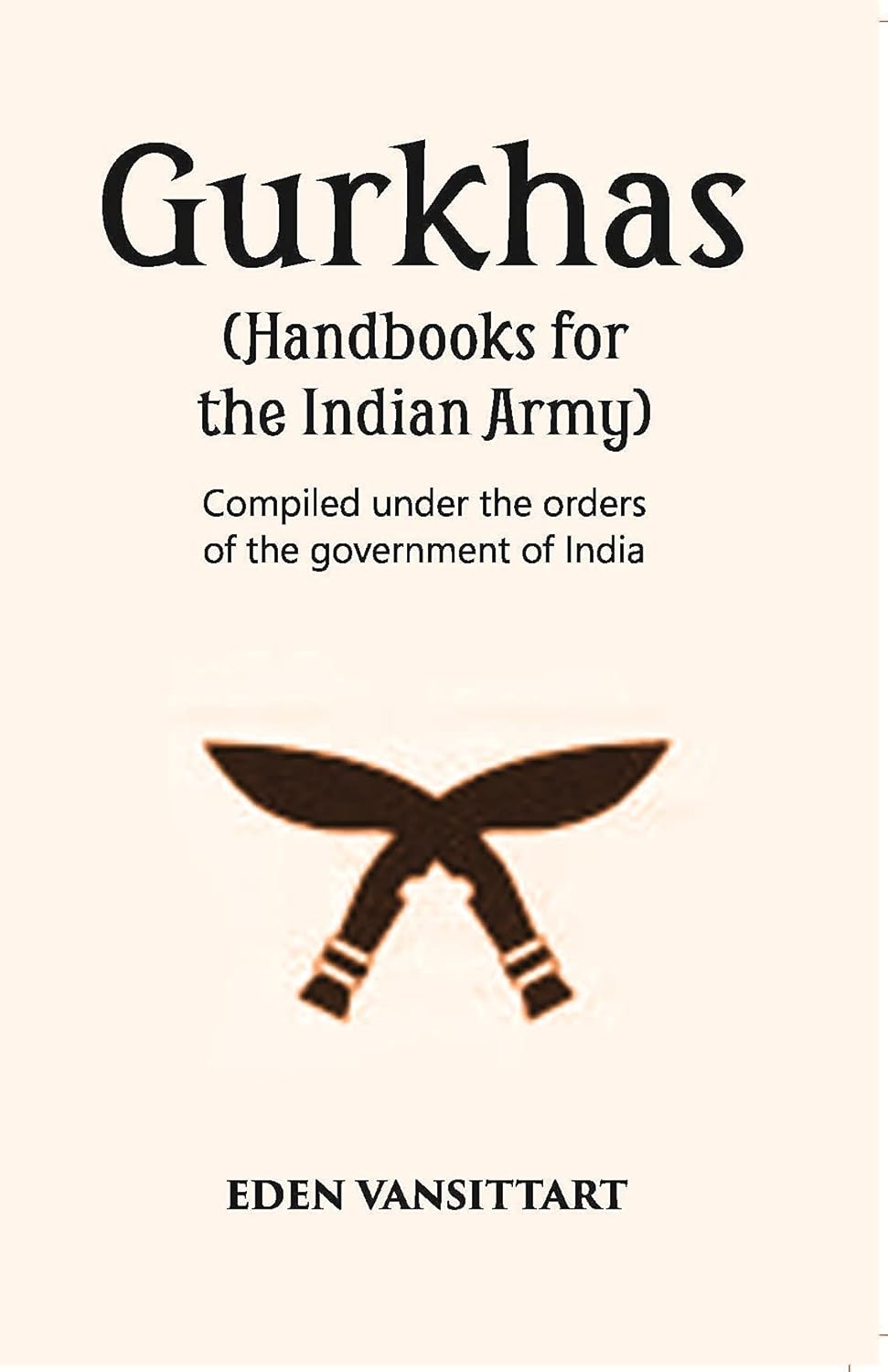 Handbooks For The Indian Army Gurkhas Compiled Under The Orders Of The Imperial Government Of India, 1906 - HB