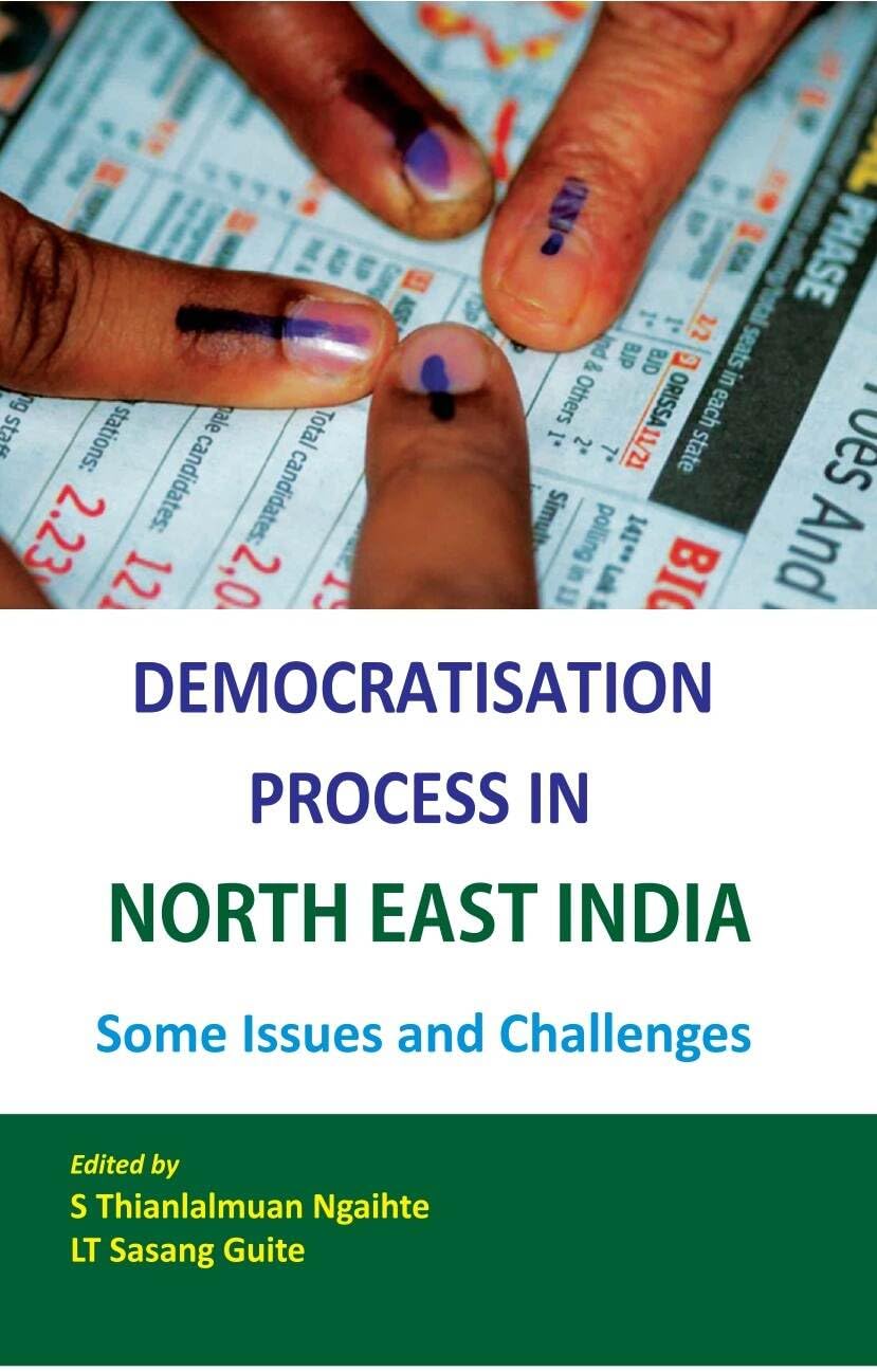 Democratisation Process in North-East India Some Issues and Challenges